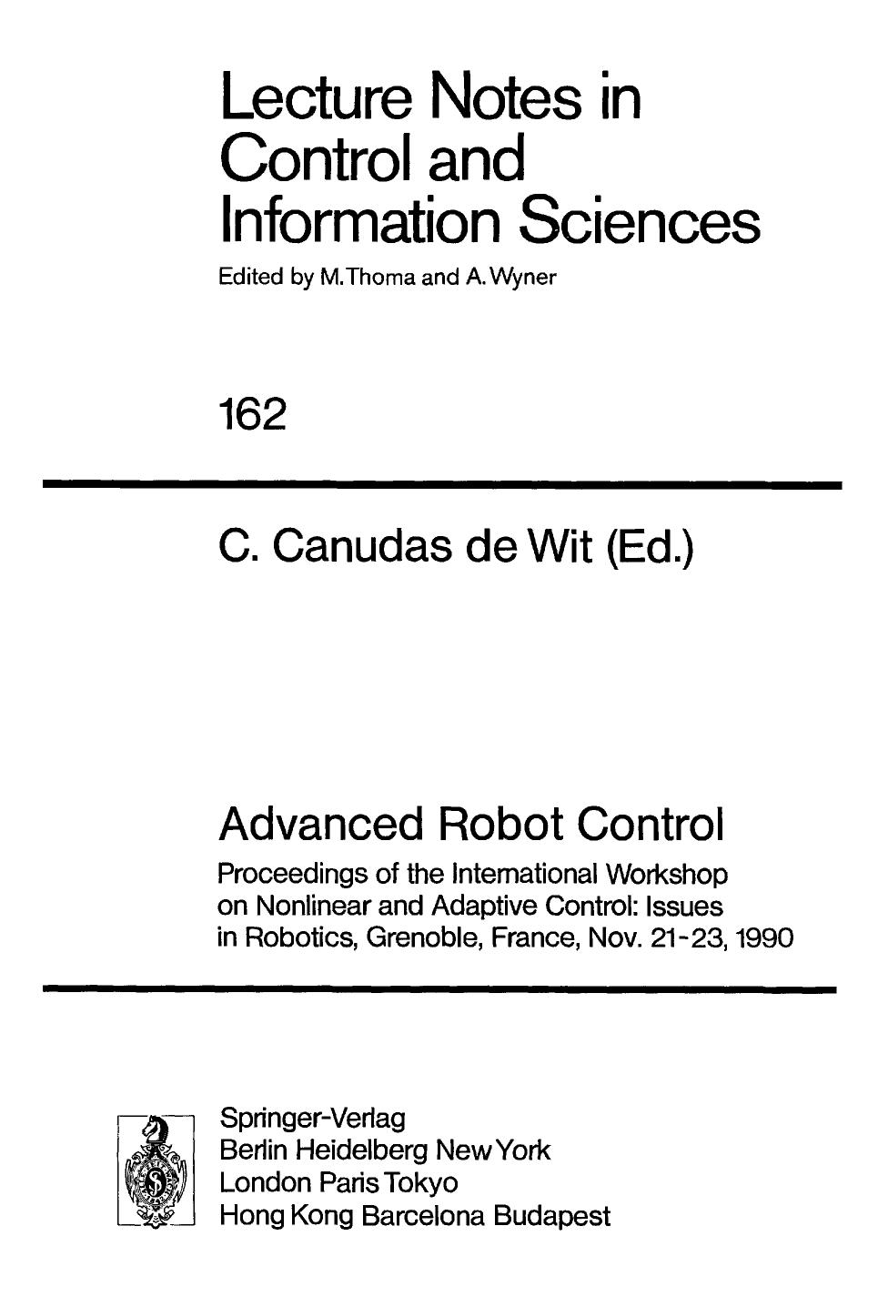Advanced Robot Control: Proceedings of the International Workshop on Nonlinear and Adaptive Control: Issues in Robotics, Grenoble, France, Nov. 21â23, 1990 by Fathi Ghorbel Alan Fitzmorris Mark W. Spong (auth.) Carlos Canudas de Wit (eds.)