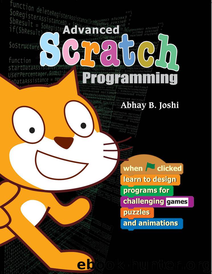 Advanced Scratch Programming: Learn to design programs for challenging games, puzzles, and animations by Abhay Joshi
