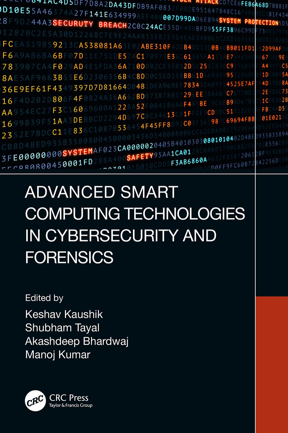 Advanced Smart Computing Technologies in Cybersecurity and Forensics by Keshav Kaushik (editor) Shubham Tayal (editor) Akashdeep Bhardwaj (editor) Manoj Kumar (editor)