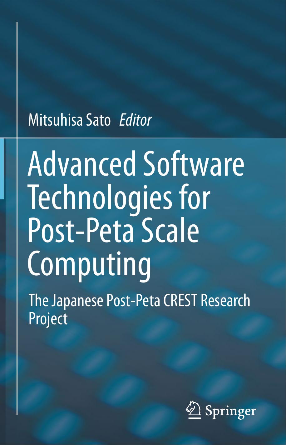 Advanced Software Technologies for Post-Peta Scale Computing: The Japanese Post-Peta CREST Research Project by Mitsuhisa Sato