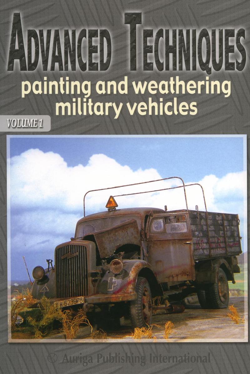 Advanced Techniques Painting and Weathering Military Vehicles by Francesco ( Ed. ) Cortellini