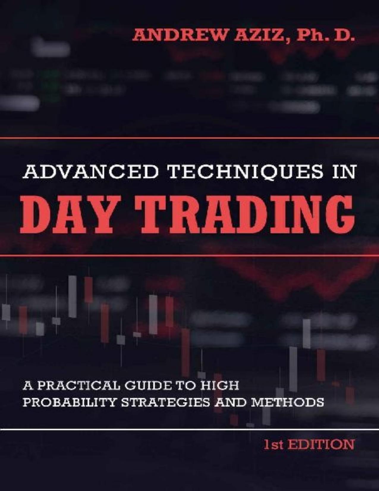 Advanced Techniques in Day Trading: A Practical Guide to High Probability Day Trading Strategies and Methods - PDFDrive.com by Andrew Aziz
