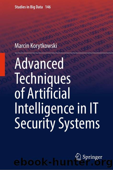 Advanced Techniques of Artificial Intelligence in IT Security Systems by Janusz Kacprzyk & Marcin Korytkowski