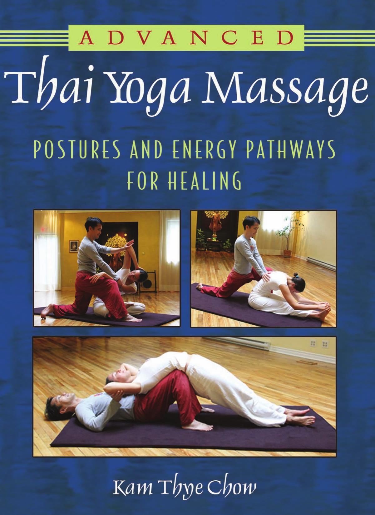 Advanced Thai yoga massage: postures and energy pathways for healing by Chow Kam Thye