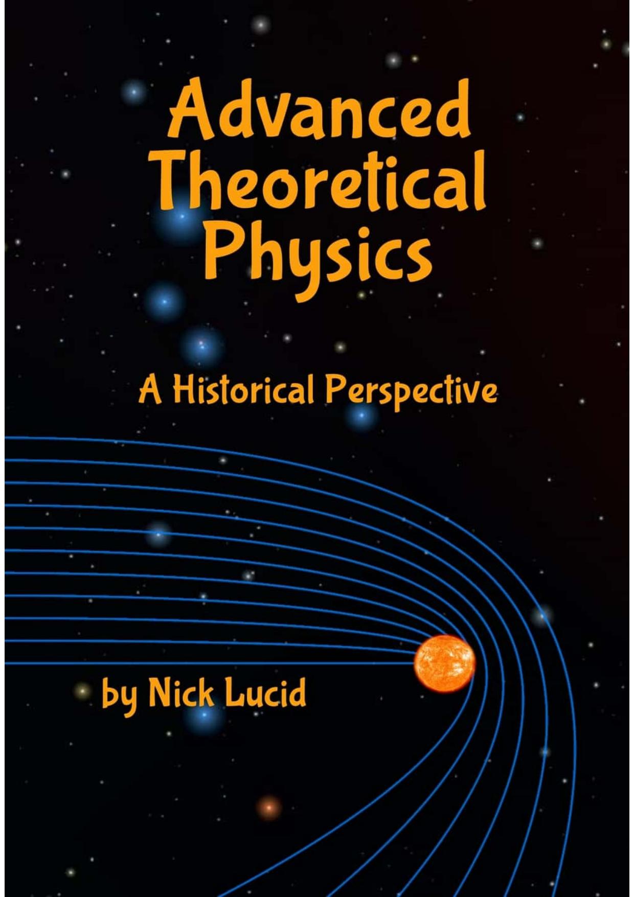 Advanced Theoretical Physics by Nick Lucid
