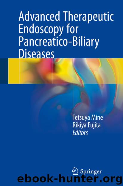 Advanced Therapeutic Endoscopy for Pancreatico-Biliary Diseases by Tetsuya Mine & Rikiya Fujita
