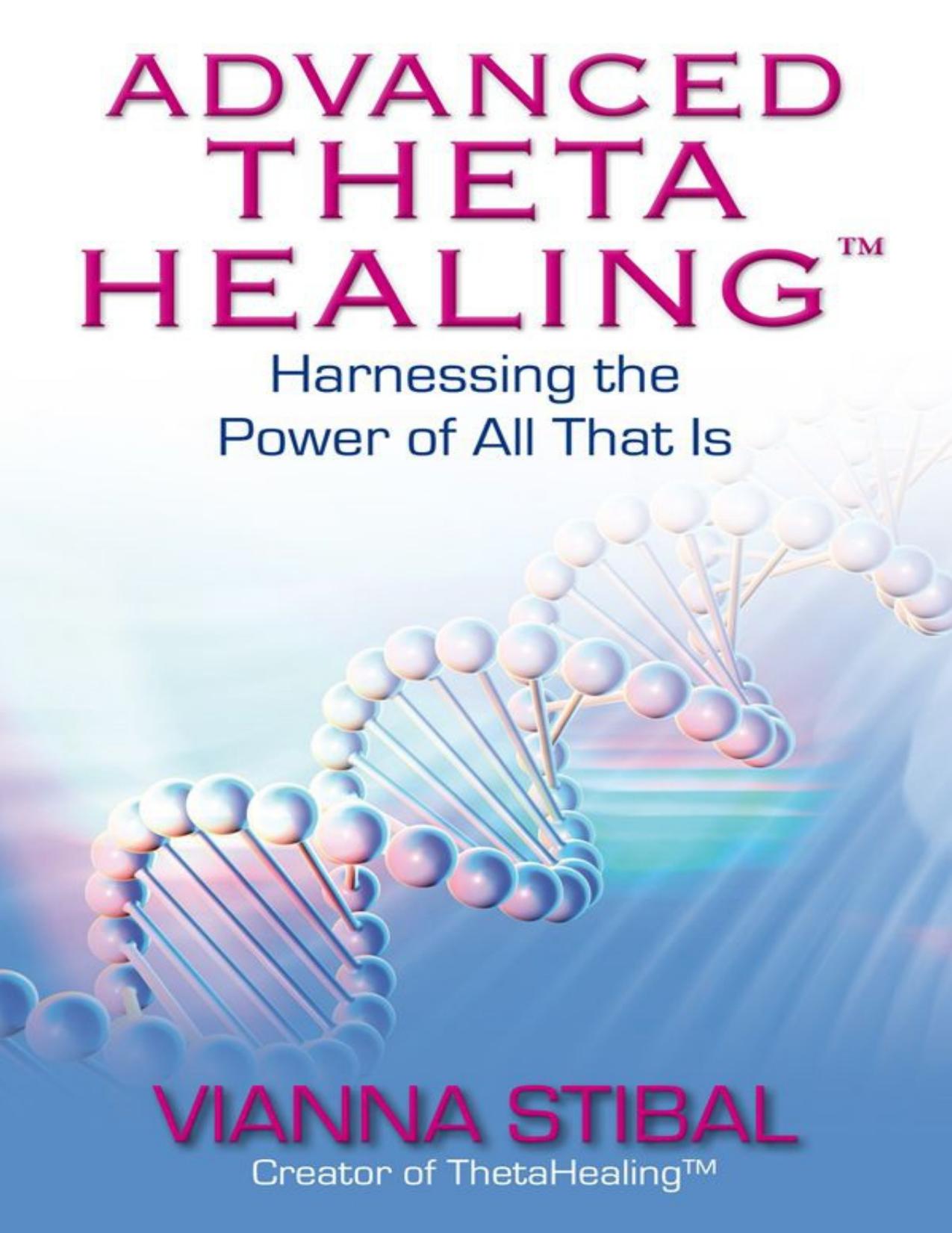 Advanced ThetaHealing: Harnessing the Power of All That Is by Vianna Stibal