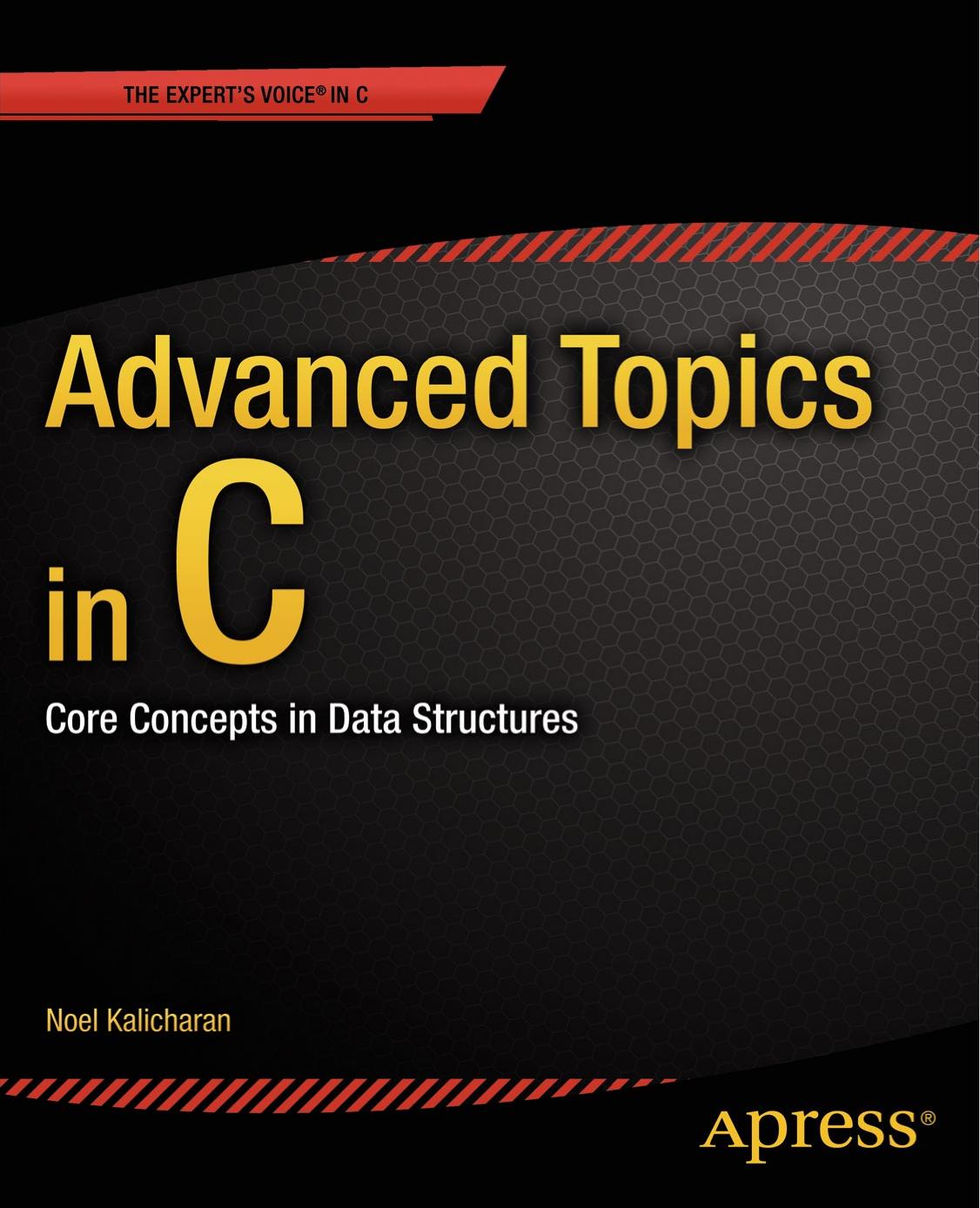 Advanced Topics in C: Core Concepts in Data Structures by Noel Kalicharan