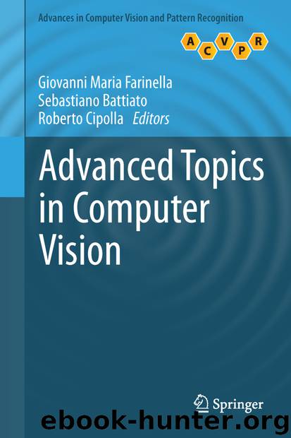 Advanced Topics in Computer Vision by Giovanni Maria Farinella Sebastiano Battiato & Roberto Cipolla