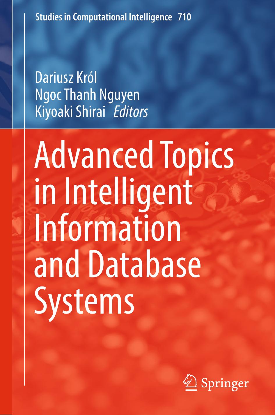 Advanced Topics in Intelligent Information and Database Systems by Dariusz Król et al. (eds.)