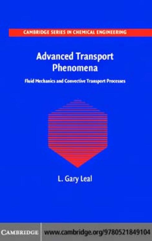 Advanced Transport Phenomena: Fluid Mechanics and Convective Transport Processes (Cambridge Series in Chemical Engineering) by L. Gary Leal