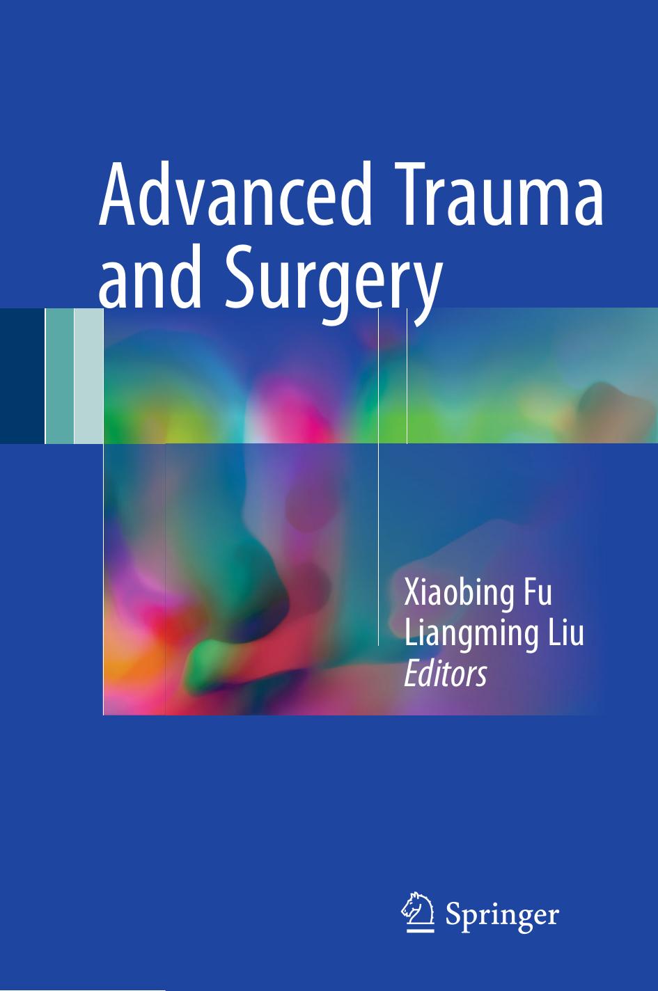 Advanced Trauma and Surgery by Xiaobing Fu Liangming Liu (eds.)