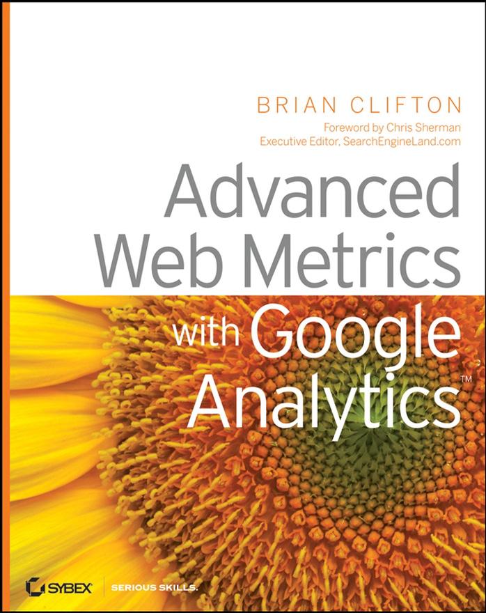 Advanced Web Metrics with Google Analytics by Brian Clifton