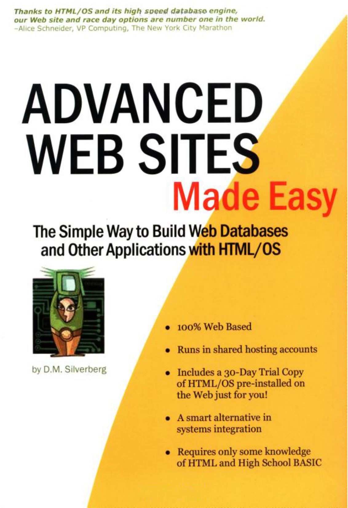 Advanced Web Sites Made Easy The Simple Way to Build Web Databases and Other Applications with HTMLOS by D. M. Silverberg