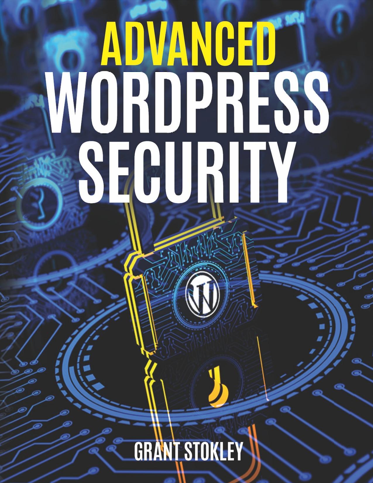 Advanced WordPress Security by Stokley Grant