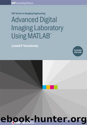 Advanced digital imaging laboratory using matlab® by Leonid P Yaroslavsky