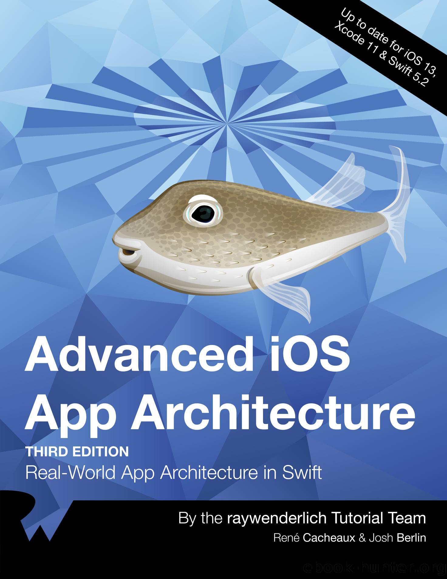 Advanced iOS App Architecture by By René Cacheaux & By René Cacheaux && Josh Berlin & By Josh Berlin && René Cacheaux