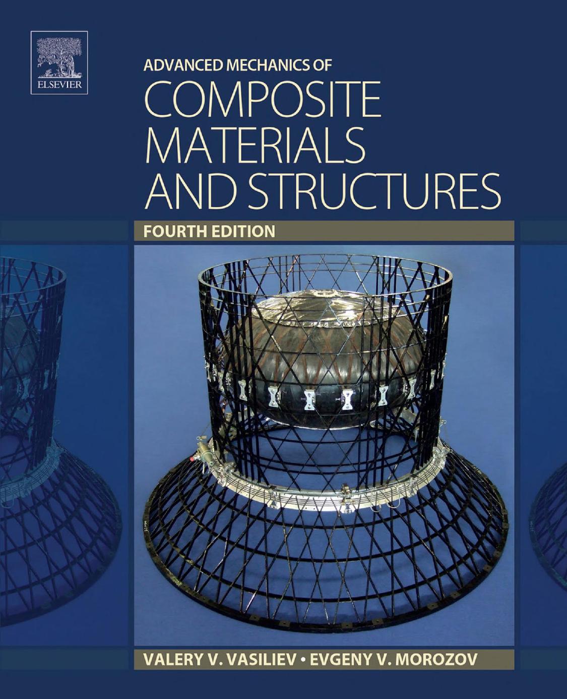 Advanced mechanics of composite materials and structures by Morozov Evgeny V.; Vasiliev Valery V