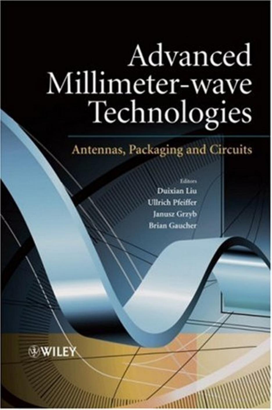 Advanced millimeter-wave technologies : antennas, packaging and circuits by Duixian Liu; et al