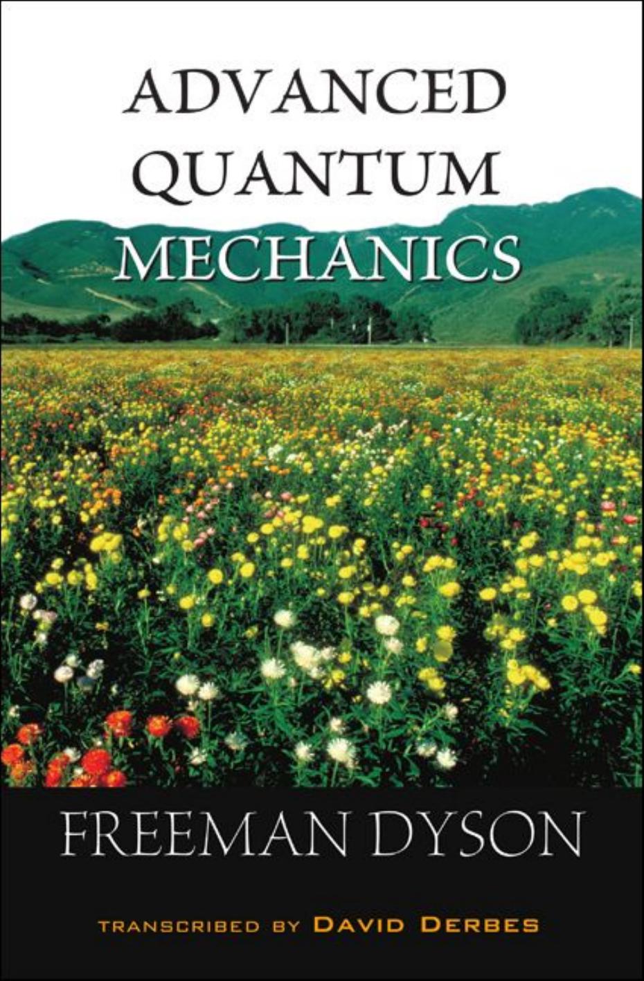 Advanced quantum mechanics by Dyson Freeman; Derbes David
