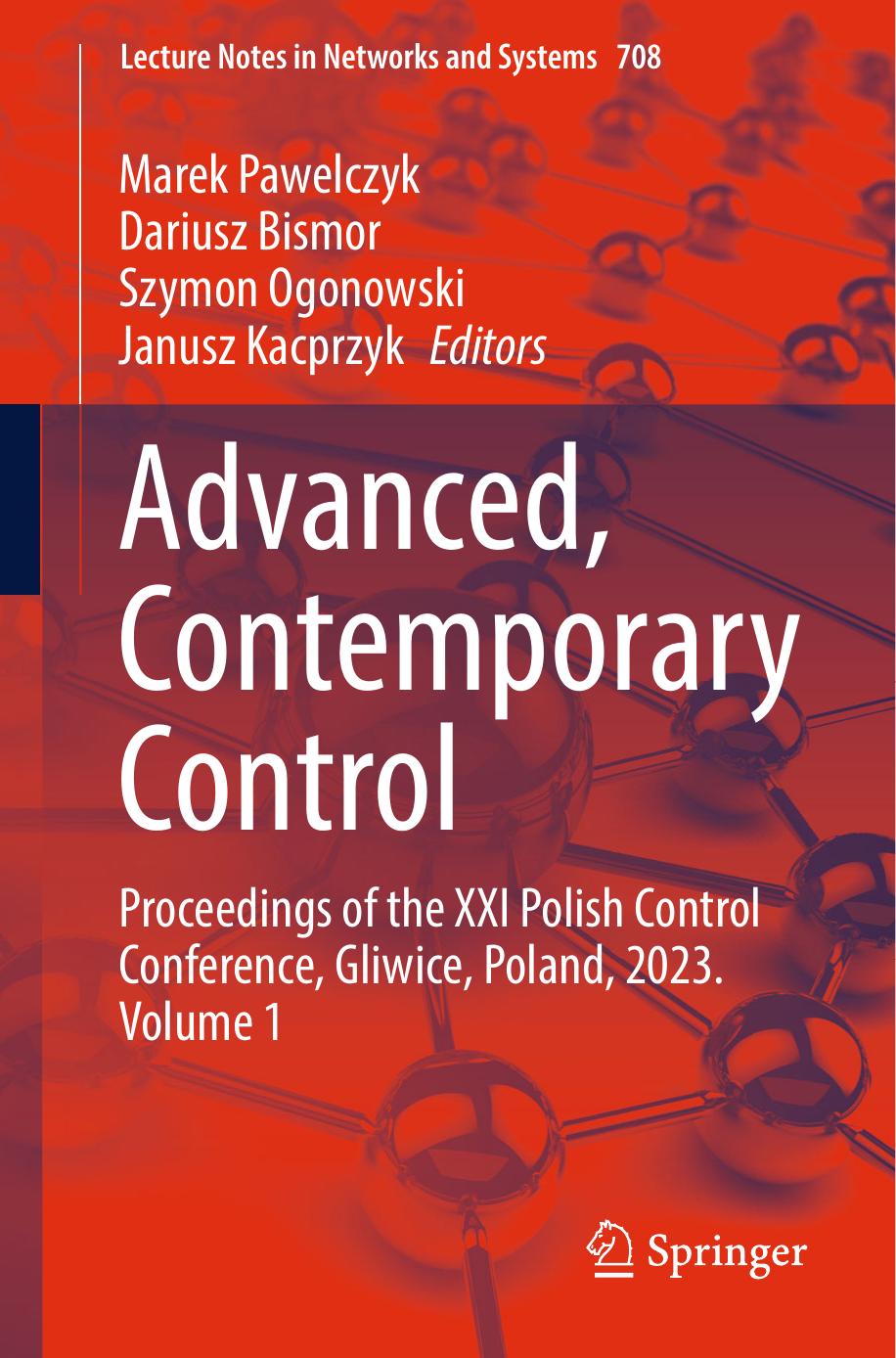 Advanced, Contemporary Control: Proceedings of the XXI Polish Control Conference, Gliwice, Poland, 2023. Volume 1 by Marek Pawelczyk Dariusz Bismor Szymon Ogonowski Janusz Kacprzyk