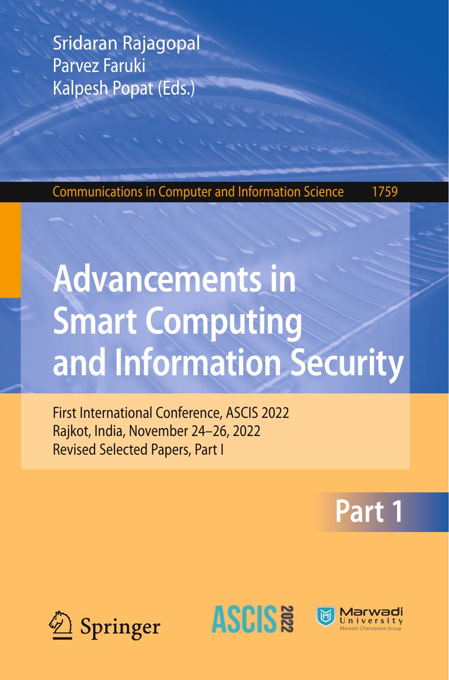 Advancements in Smart Computing and Information Security: First International Conference, ASCIS 2022, Rajkot, India, November 24â26, 2022, Revised ... in Computer and Information Science, 1759) by Sridaran Rajagopal (editor) Parvez Faruki (editor) Kalpesh Popat (editor)