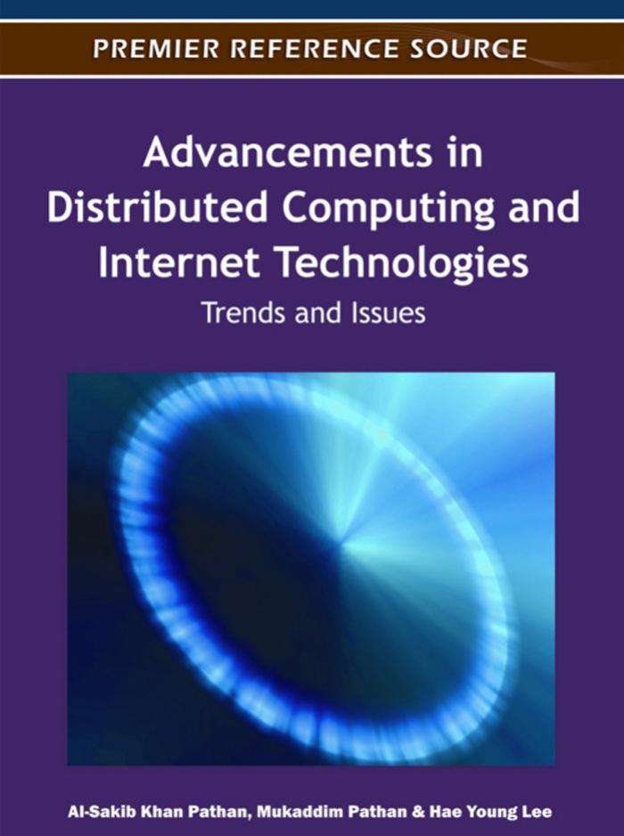 Advancements in distributed computing and Internet technologies : trends and issues by Al-Sakib Khan Pathan; Mukaddim Pathan; Hae Young Lee