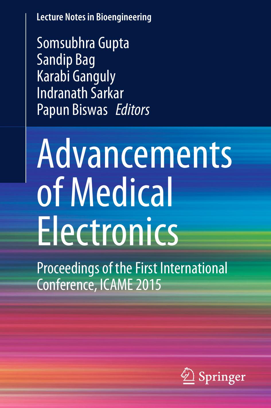 Advancements of Medical Electronics: Proceedings of the First International Conference, ICAME 2015 by Somsubhra Gupta Sandip Bag Karabi Ganguly Indranath Sarkar Papun Biswas (eds.)