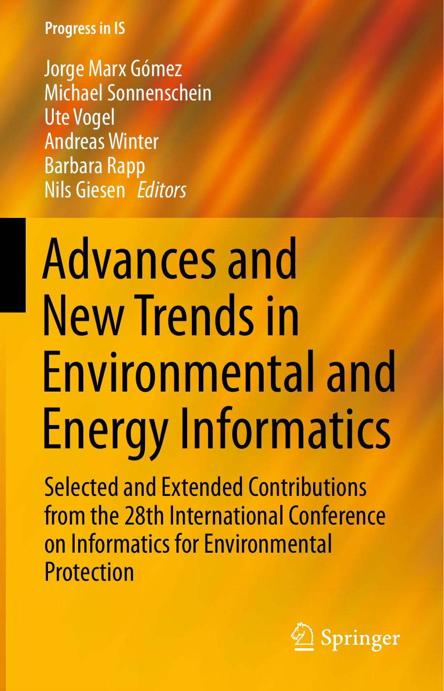 Advances and New Trends in Environmental and Energy Informatics: Selected and Extended Contributions from the 28th International Conference on Informatics for Environmental Protection by Jorge Marx Gomez Michael Sonnenschein Ute Vogel Andreas Winter Barbara Rapp Nils Giesen (eds.)