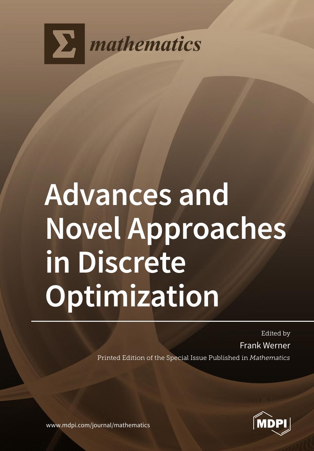 Advances and Novel Approaches in Discrete Optimization by Frank Werner (editor)