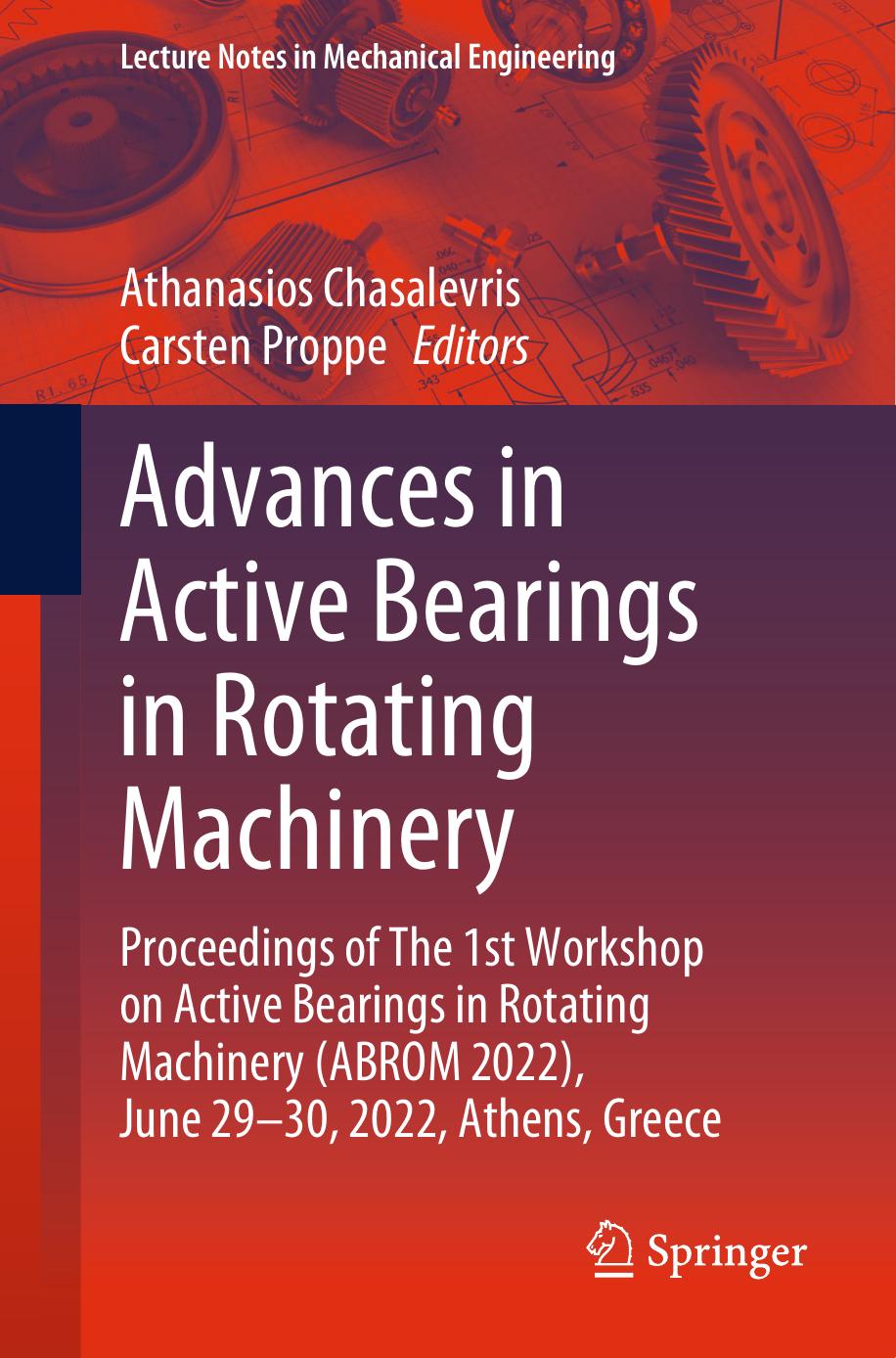 Advances in Active Bearings in Rotating Machinery: Proceedings of The 1st Workshop on Active Bearings in Rotating Machinery (ABROM 2022), June 29-30, 2022, Athens, Greece by Athanasios Chasalevris Carsten Proppe