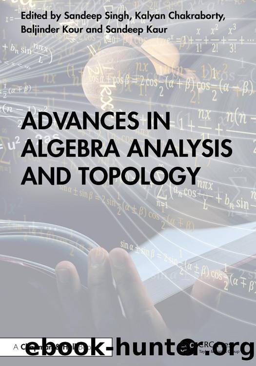 Advances in Algebra Analysis and Topology by Sandeep Singh & Kalyan Chakraborty & Baljinder Kour and Sandeep Kaur