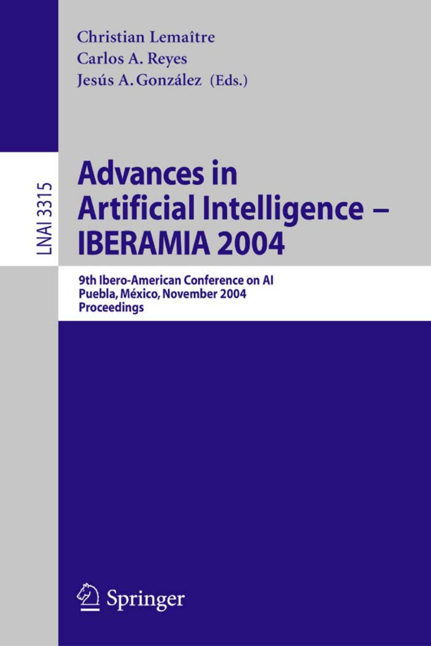 Advances in Artificial Intelligence – IBERAMIA 2004: 9th Ibero-American Conference on AI, Puebla, Mexico, November 22-26, 2004. Proceedings by unknow