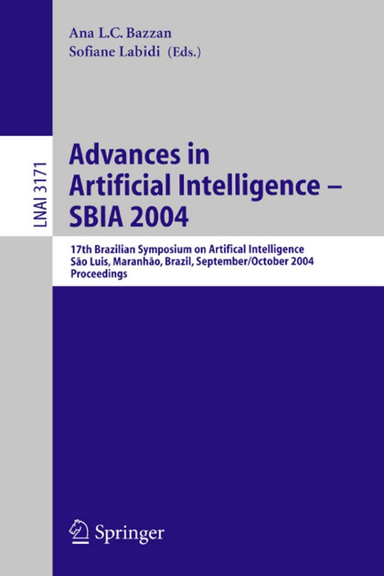 Advances in Artificial Intelligence – SBIA 2004: 17th Brazilian Symposium on Artificial Intelligence, Sao Luis, Maranhao, Brazil, September 29-Ocotber 1, 2004. Proceedings by unknow