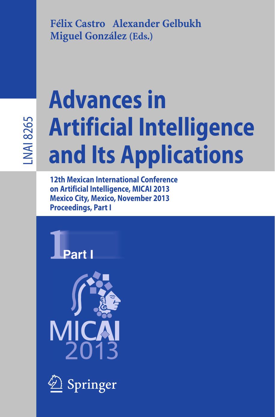 Advances in Artificial Intelligence and Its Applications: 12th Mexican International Conference on Artificial Intelligence, MICAI 2013, Mexico City, Mexico, November 24-30, 2013, Proceedings, Part I by unknow