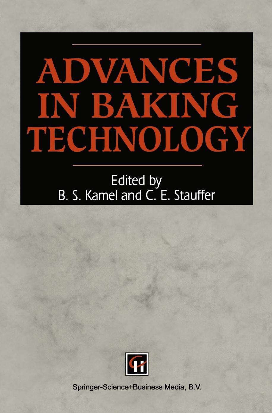 Advances in Baking Technology by W. Bushuk M. G. Scanlon (auth.) Basil S. Kamel Clyde E. Stauffer (eds.)