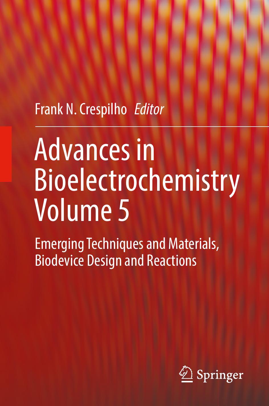 Advances in Bioelectrochemistry Volume 5: Emerging Techniques and Materials, Biodevice Design and Reactions by Frank N. Crespilho