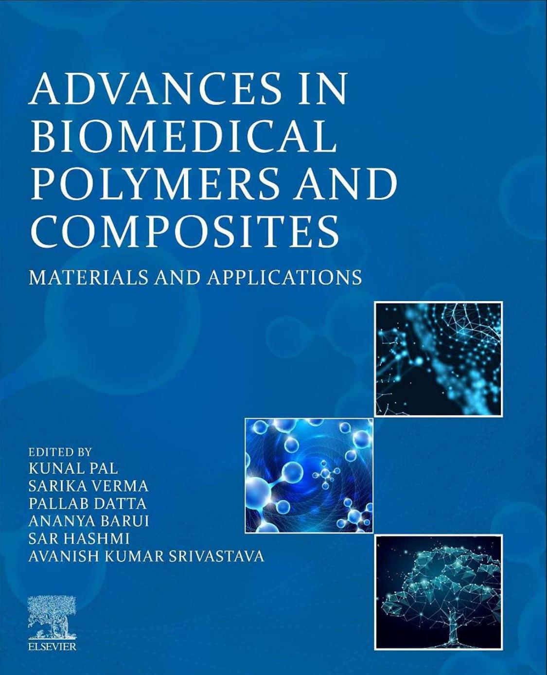 Advances in Biomedical Polymers and Composites: Materials and Applications by Kunal Pal Sarika Verma Pallab Datta Ananya Barui S.A.R. Hashmi Avanish Kumar Srivastava