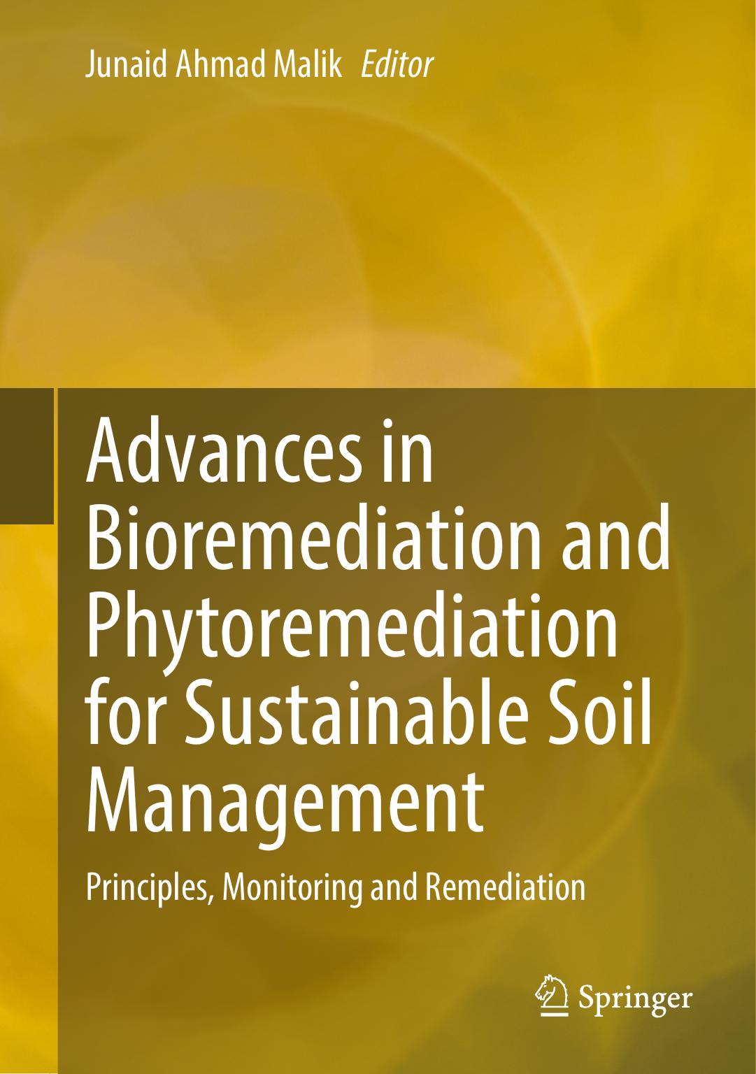 Advances in Bioremediation and Phytoremediation for Sustainable Soil Management: Principles, Monitoring and Remediation by Junaid Ahmad Malik