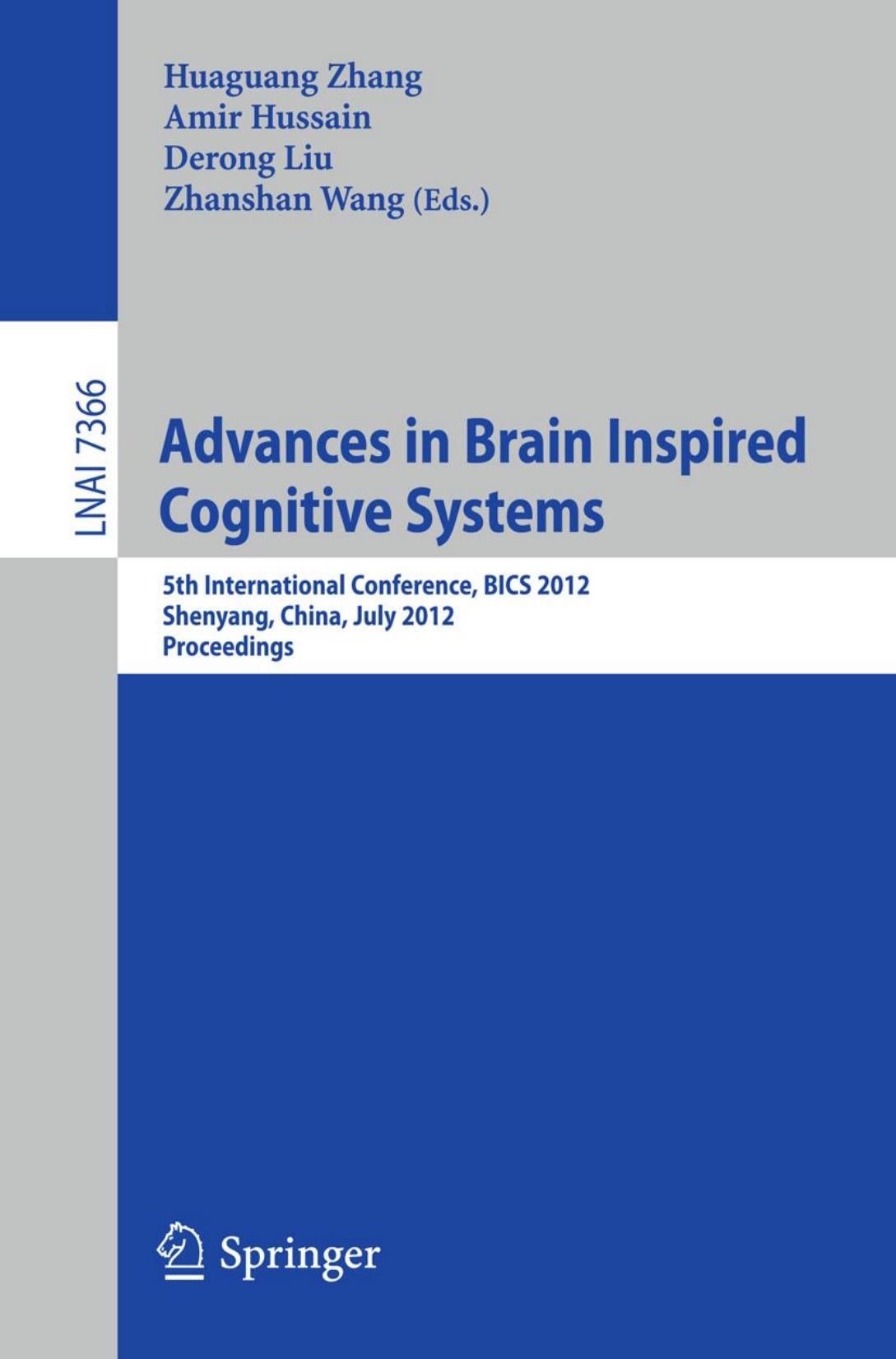 Advances in Brain Inspired Cognitive Systems: 5th International Conference, BICS 2012, Shenyang, China, July 11-14, 2012. Proceedings by Daniel J. Olsher (auth.) Huaguang Zhang Amir Hussain Derong Liu Zhanshan Wang (eds.)