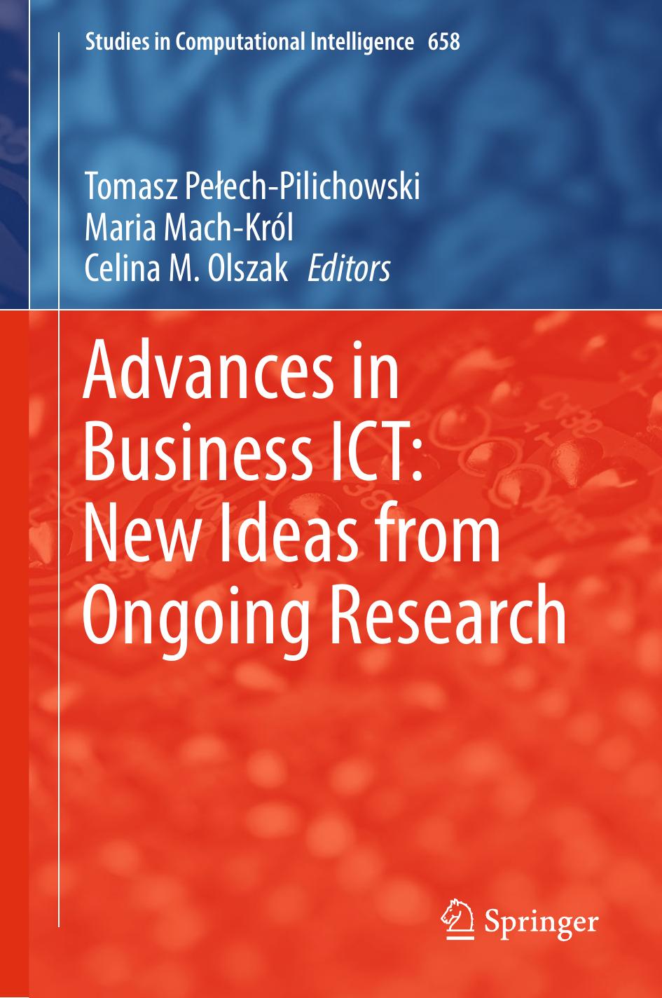 Advances in Business ICT: New Ideas from Ongoing Research by Tomasz Pełech-Pilichowski Maria Mach-Król Celina M. Olszak (eds.)