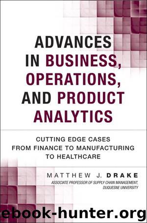 Advances in Business, Operations, and Product Analytics: Cutting Edge Cases from Finance to Manufacturing to Healthcare (Brianne Kwasny's Library) by Matthew Drake