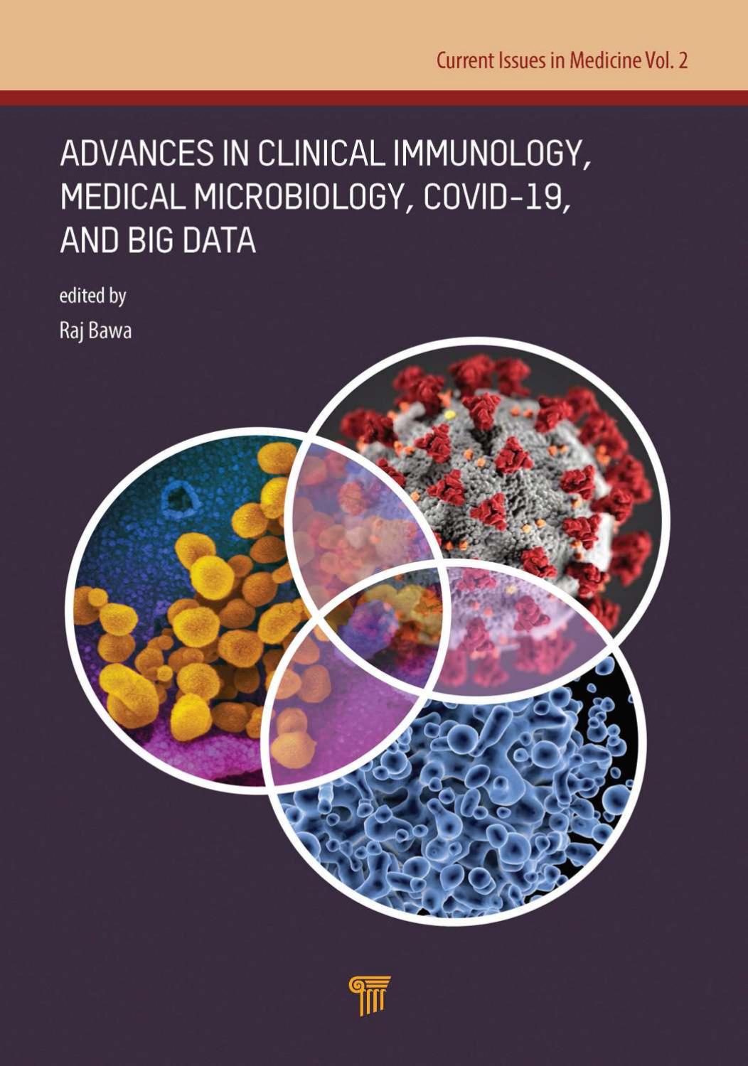 Advances in Clinical Immunology, Medical Microbiology, COVID-19, and Big Data: Immunology, Microbiology, Biostatistics, and Big Data (Current Issues in Medicine, 2) by Raj Bawa (editor)
