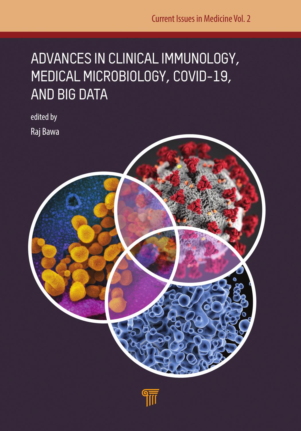 Advances in Clinical Immunology, Medical Microbiology, COVID-19, and Big Data-Prelims, Chs 1 and 33 (Current Issues in Medicine Vol 2)) by Raj Bawa