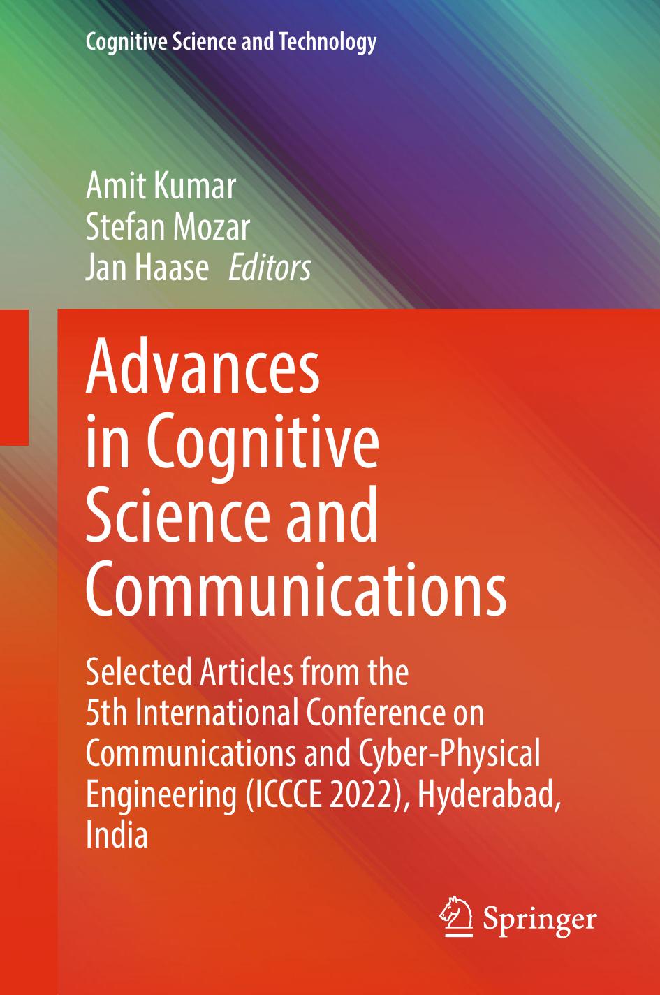 Advances in Cognitive Science and Communications. Selected Articles from the 5th International Conference on Communications and Cyber-Physical Engineering (ICCCE 2022), Hyderabad, India by Amit Kumar Stefan Mozar Jan Haase