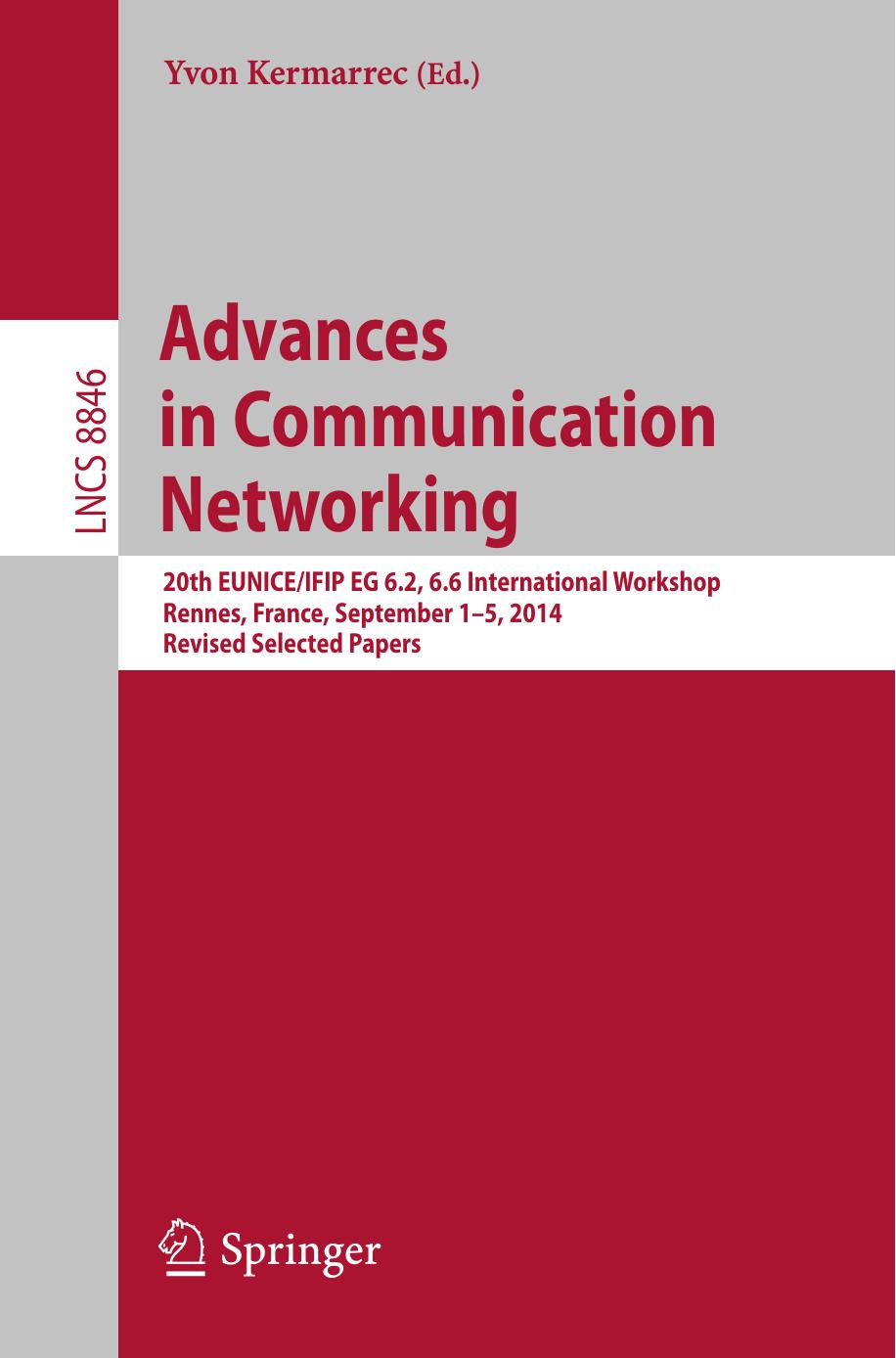 Advances in Communication Networking: 20th EUNICE/IFIP EG 6.2, 6.6 International Workshop, Rennes, France, September 1-5, 2014, Revised Selected Papers by Yvon Kermarrec (eds.)