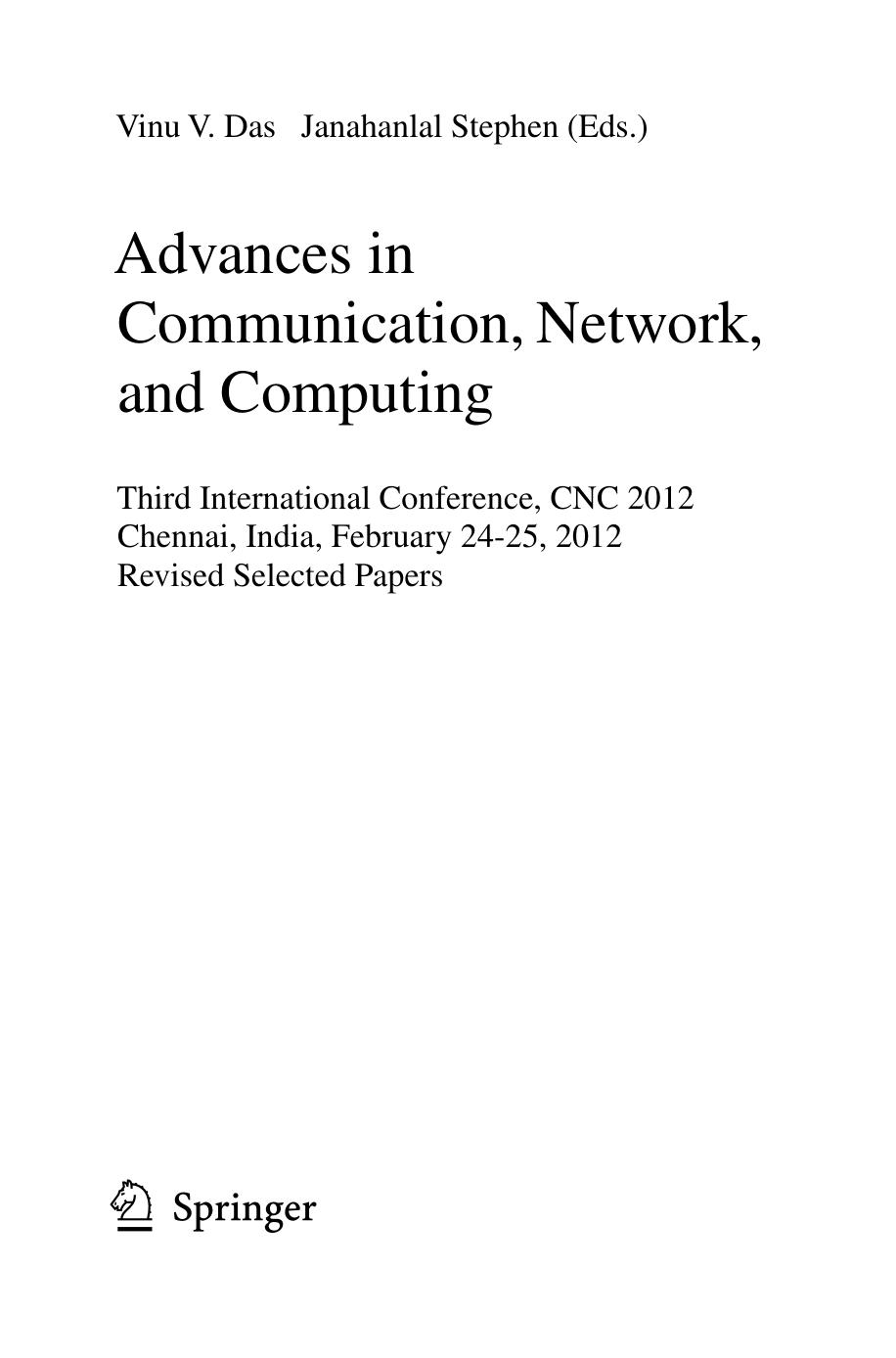 Advances in Communication, Network, and Computing: Third International Conference, CNC 2012, Chennai, India, February 24-25, 2012, Revised Selected Papers by Deepa Yagain Ashwini A. Vijaya Krishna (auth.) Vinu V. Das Janahanlal Stephen (eds.)