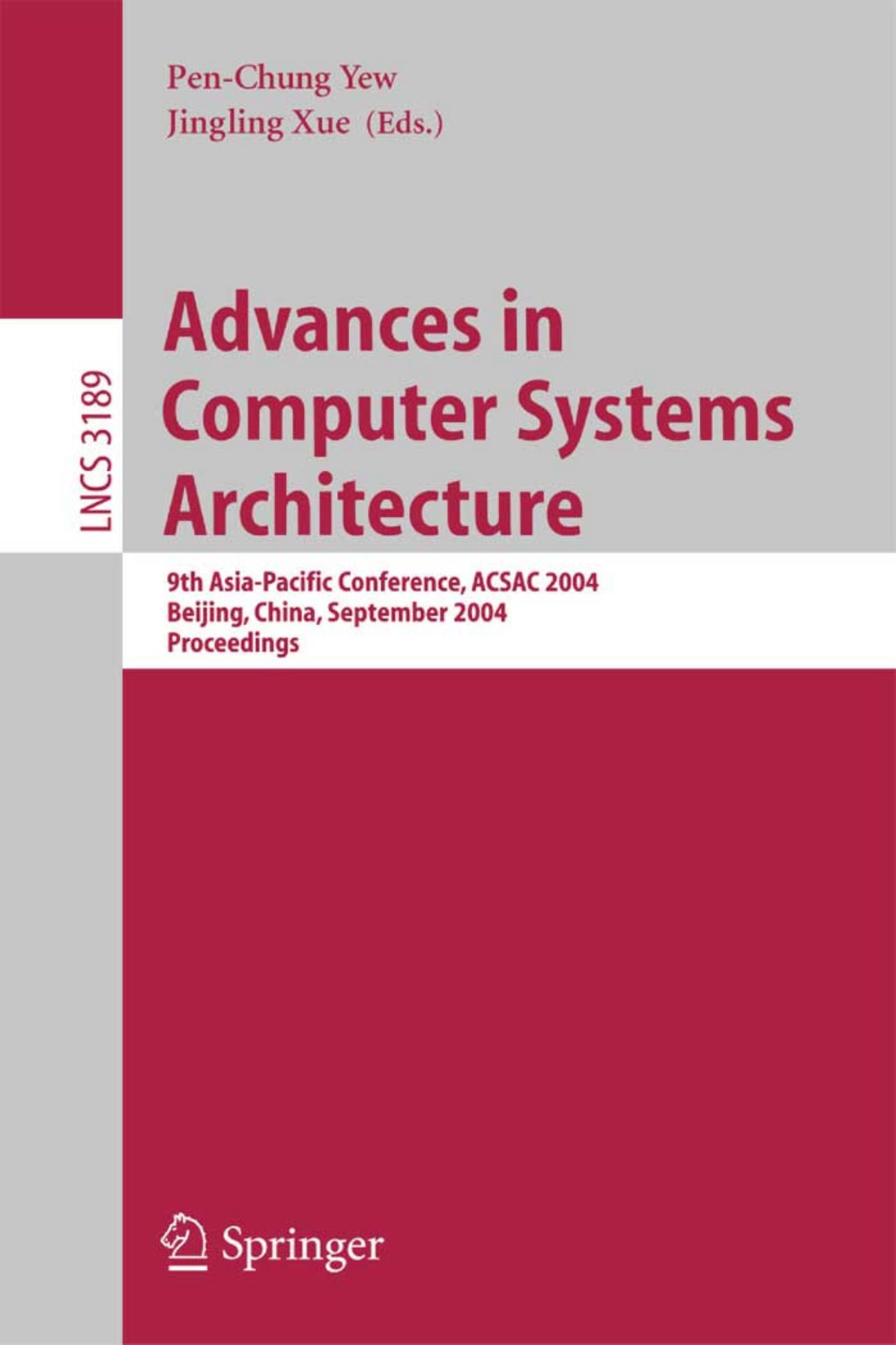 Advances in Computer Systems Architecture: 9th Asia-Pacific Conference, ACSAC 2004, Beijing, China, September 7-9, 2004. Proceedings by James E. Smith (auth.) Pen-Chung Yew Jingling Xue (eds.)