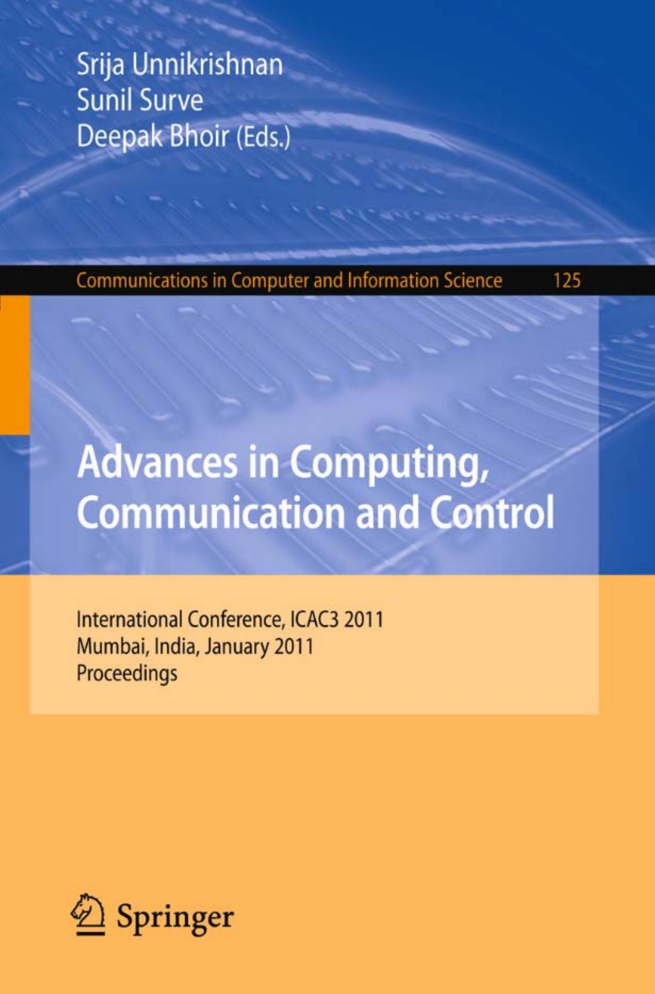 Advances in Computing, Communication and Control: International Conference, ICAC3 2011, Mumbai, India, January 28-29, 2011. Proceedings by Jeet Kumar Ashish Awasthi (auth.) Srija Unnikrishnan Sunil Surve Deepak Bhoir (eds.)