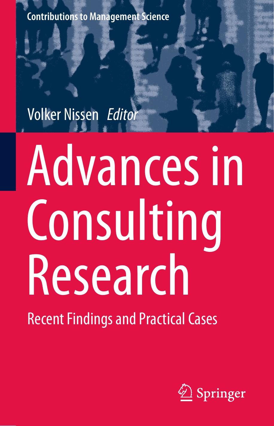 Advances in Consulting Research: Recent Findings and Practical Cases by Volker Nissen